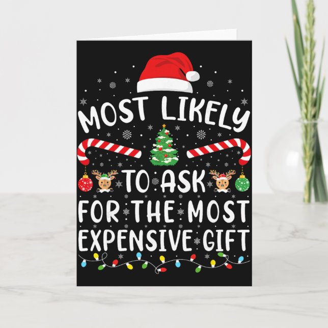 Most Likely To Ask For The Most Expensive Gift Xma Card (Front)