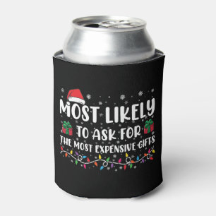 Most Likely To Ask For The Most Expensive Gifts  Can Cooler