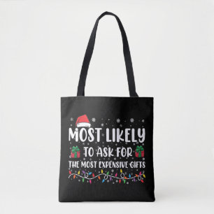Most Likely To Ask For The Most Expensive Gifts  Tote Bag