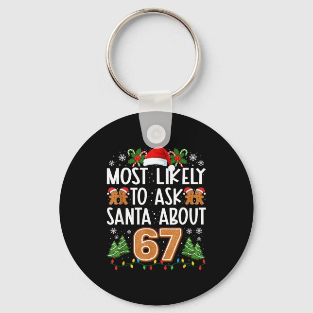 Most Likely To Ask Santa About 67 Funny Christmas  Key Ring (Front)