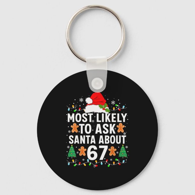 Most Likely To Ask Santa About 67 Funny Christmas  Key Ring (Front)