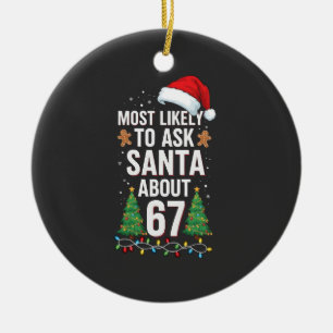 Most Likely To Ask Santa About 67 Six Seven Xmas  Ceramic Tree Decoration