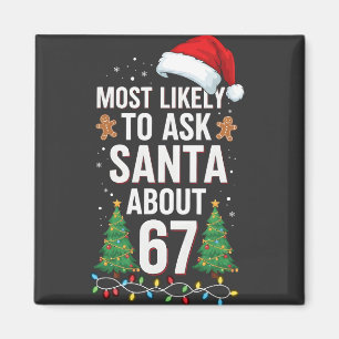 Most Likely To Ask Santa About 67 Six Seven Xmas  Magnet