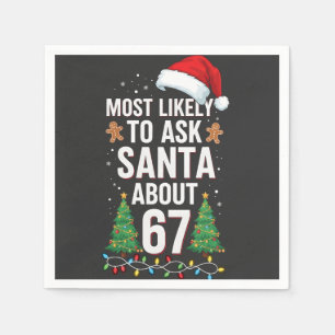 Most Likely To Ask Santa About 67 Six Seven Xmas  Napkin
