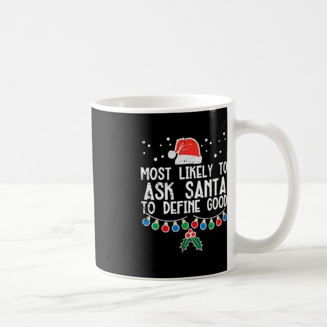 Most Likely To Ask Santa Define Good Fun Christmas Coffee Mug (Right)