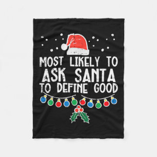 Most Likely To Ask Santa Define Good Fun Christmas Fleece Blanket