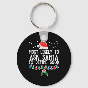 Most Likely To Ask Santa Define Good Fun Christmas Key Ring