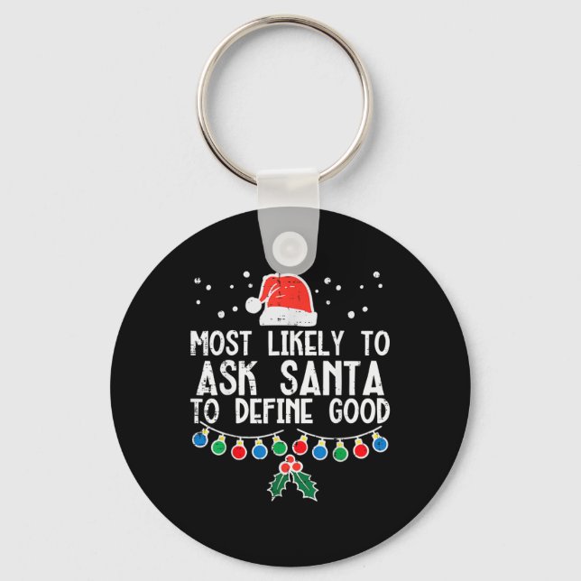 Most Likely To Ask Santa Define Good Fun Christmas Key Ring (Front)