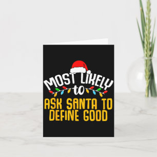 Most Likely To Ask Santa Define Good Funny Family Card
