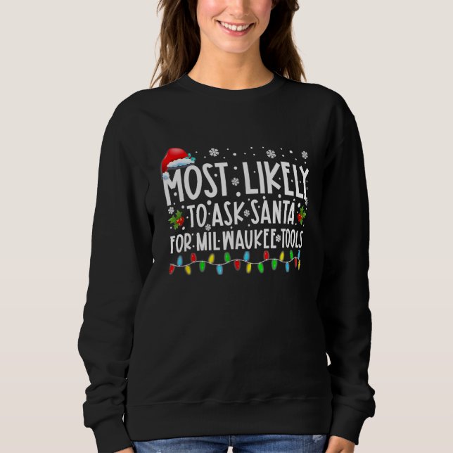 Most Likely To Ask Santa For Milwaukee Tools Chris Sweatshirt (Front)