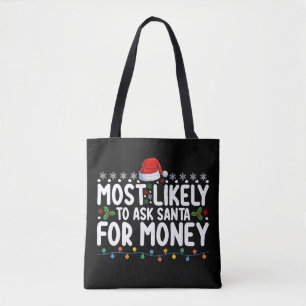 Most Likely To Ask Santa For Money Christmas Tote Bag