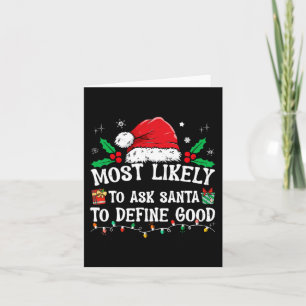 Most Likely To Ask Santa To Define Good Christmas Card