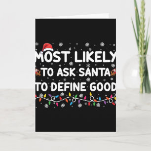 Most Likely To Ask Santa To Define Good Christmas Card
