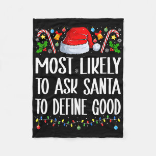 Most Likely To Ask Santa To Define Good Christmas  Fleece Blanket