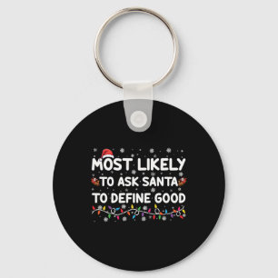 Most Likely To Ask Santa To Define Good Christmas Key Ring