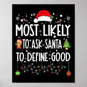 Most Likely To Ask Santa To Define Good Christmas Poster