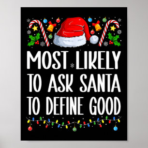 Most Likely To Ask Santa To Define Good Christmas Poster