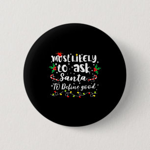 Most Likely To Ask Santa To Define Good Family Chr 6 Cm Round Badge