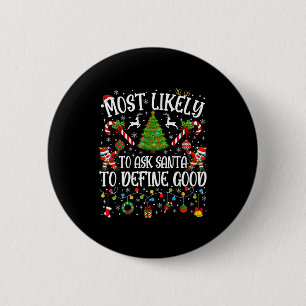 Most Likely To Ask Santa To Define Good Family Chr 6 Cm Round Badge