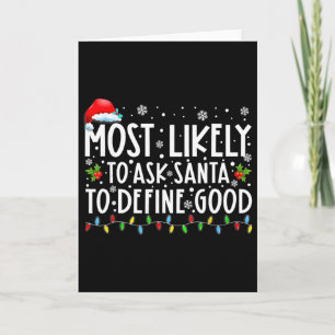 Most Likely To Ask Santa To Define Good Family Chr Card