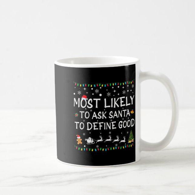 Most Likely To Ask Santa To Define Good Family Chr Coffee Mug (Right)