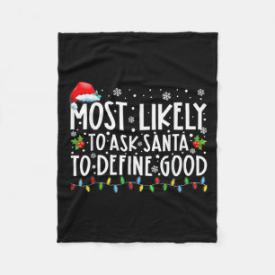 Most Likely To Ask Santa To Define Good Family Chr Fleece Blanket