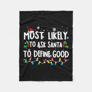 Most Likely To Ask Santa To Define Good Family Chr Fleece Blanket