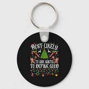 Most Likely To Ask Santa To Define Good Family Chr Key Ring