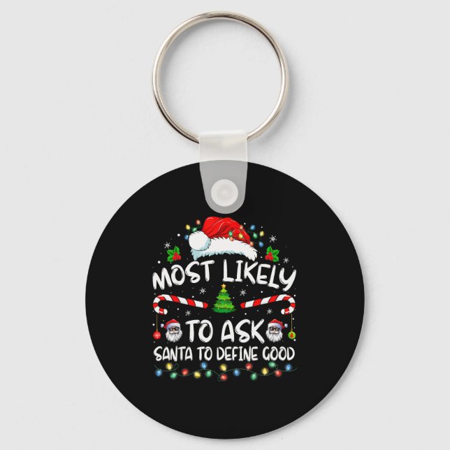 Most Likely To Ask Santa To Define Good Family Chr Key Ring (Front)