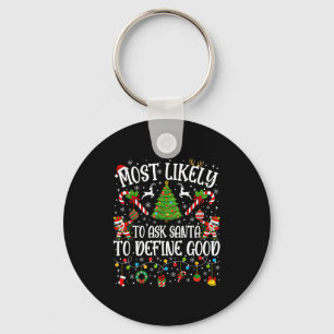 Most Likely To Ask Santa To Define Good Family Chr Key Ring