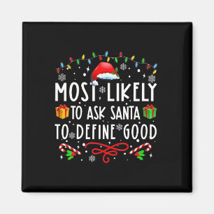 Most Likely To Ask Santa To Define Good Family Chr Magnet