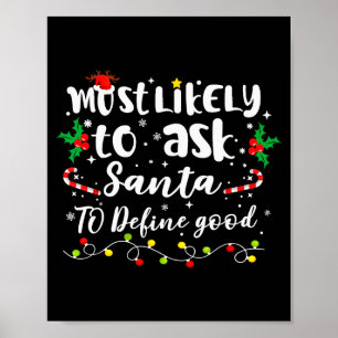 Most Likely To Ask Santa To Define Good Family Chr Poster