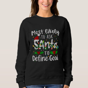 Most Likely To Ask Santa To Define Good Family Chr Sweatshirt