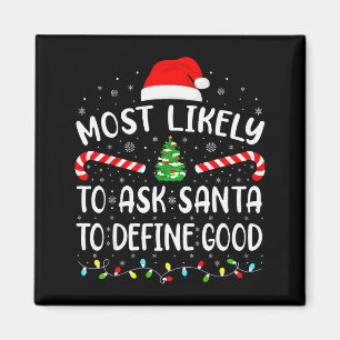 Most Likely To Ask Santa To Define Good Family Mat Magnet