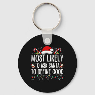 Most Likely To Ask Santa To Define Good Fun Christ Key Ring