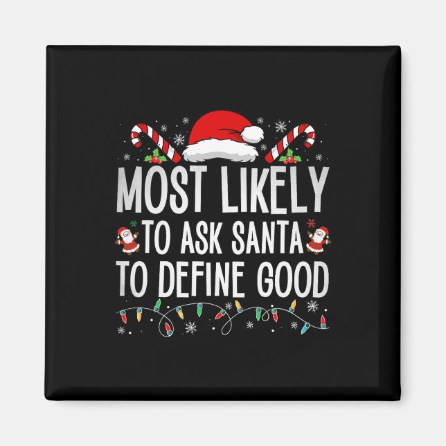 Most Likely To Ask Santa To Define Good Fun Christ Magnet (Front)