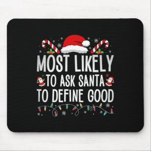 Most Likely To Ask Santa To Define Good Fun Christ Mouse Pad