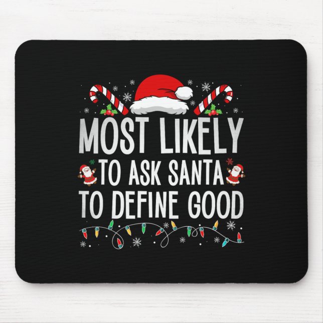 Most Likely To Ask Santa To Define Good Fun Christ Mouse Pad (Front)