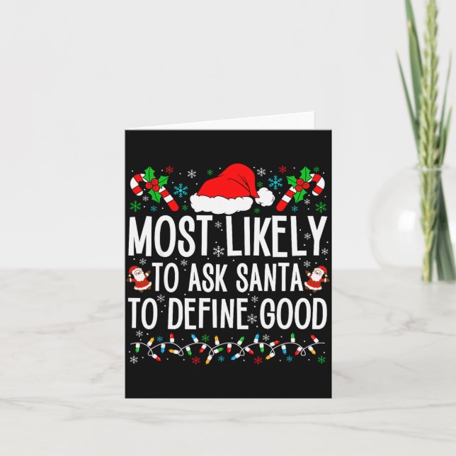 Most Likely To Ask Santa To Define Good Funny Chri Card (Front)