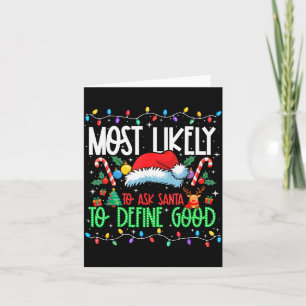 Most Likely To Ask Santa To Define Good Funny Matc Card