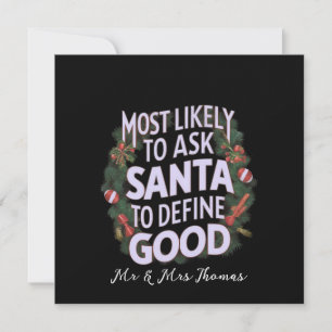 Most Likely to Ask Santa to Define "Good"  Invitation