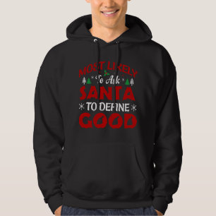 Most likely to ask Santa to define Good Naughty Ch Hoodie