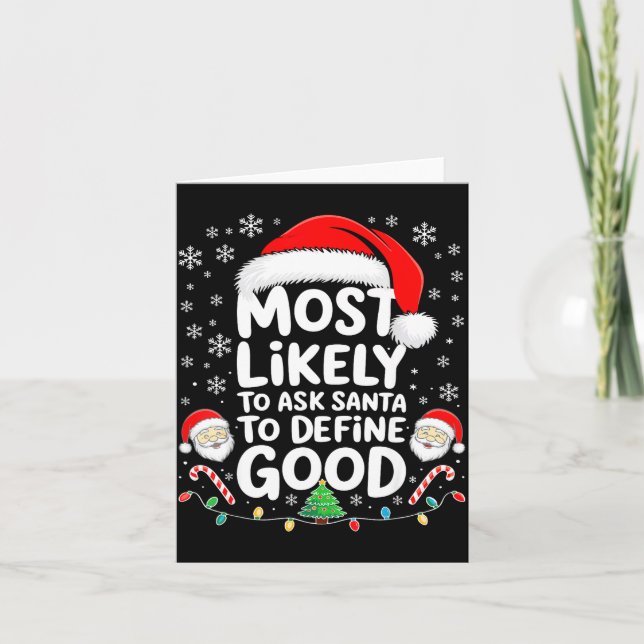 Most Likely To Ask Santa To Define Good Shirt Chri Card (Front)