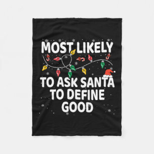 Most Likely To Ask Santa To Define Good Xmas Match Fleece Blanket