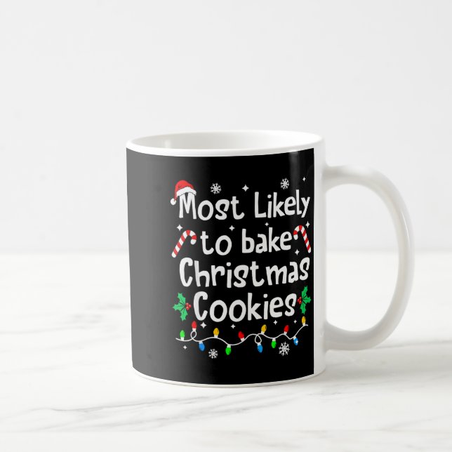 Most Likely To Bake C-hristmas Cookies Baker Match Coffee Mug (Right)