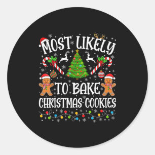 Most Likely To Bake Christmas Cookies Family Match Classic Round Sticker