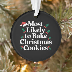 Most Likely To Bake Christmas Cookies Family Ornament
