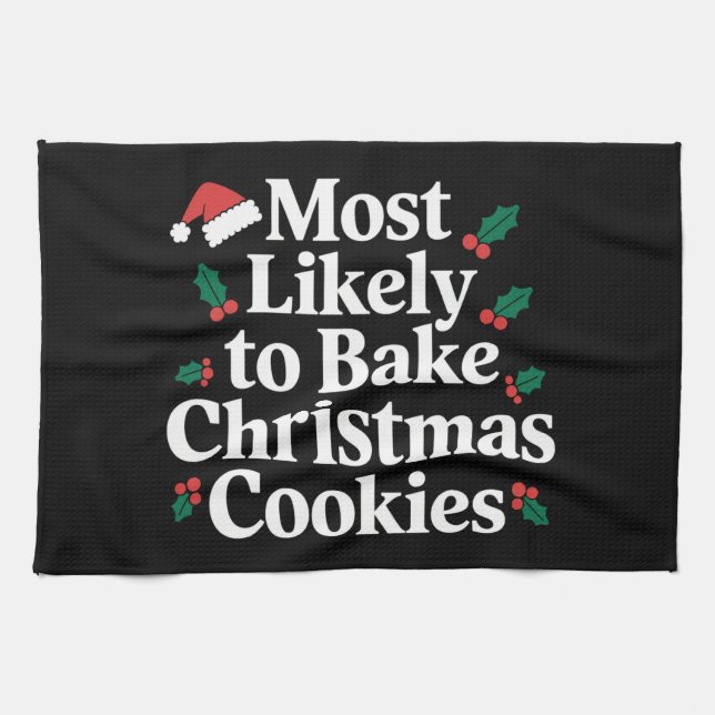 Most Likely To Bake Christmas Cookies Family Tea Towel (Horizontal)