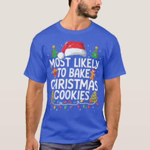 Most Likely To Bake Christmas Cookies Family Xmas T-Shirt