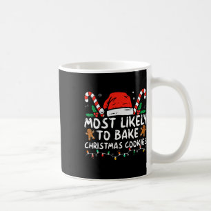 Most Likely To Bake Christmas Cookies Fun Baker Ch Coffee Mug